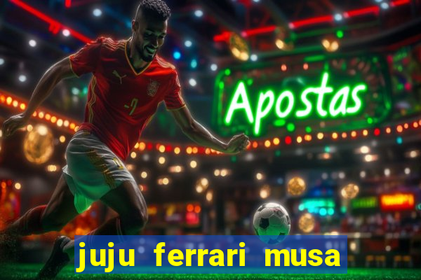 juju ferrari musa botafogo nua